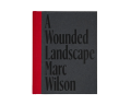 A_Wounded_Landscape_Marc_Wilson
