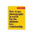 how_to_use_photography_as_a_tool_for_the_ultimate_love_relationship_isabel_pousset_1.png